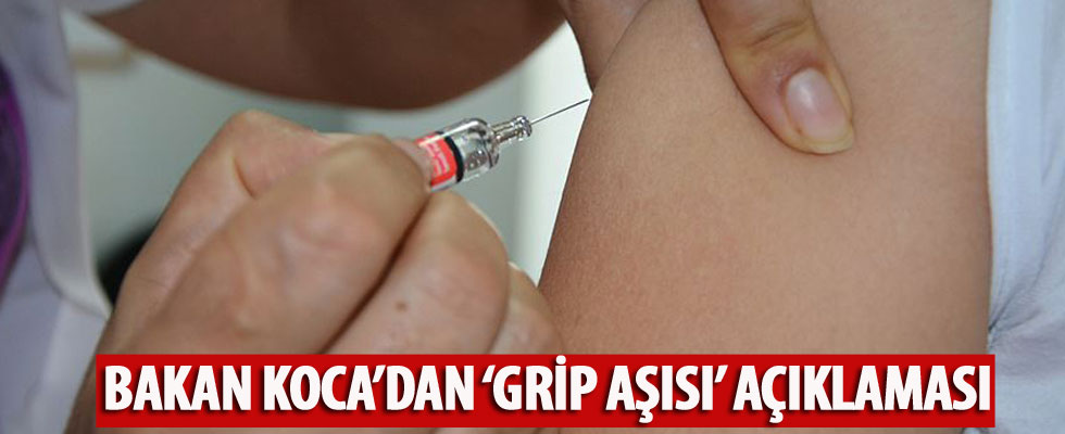 Sağlık Bakanı Koca'dan 'grip aşısı' açıklaması