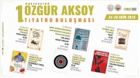 CEMİL MERİÇ - Özgür Aksoy Tiyatro Buluşması Başlıyor