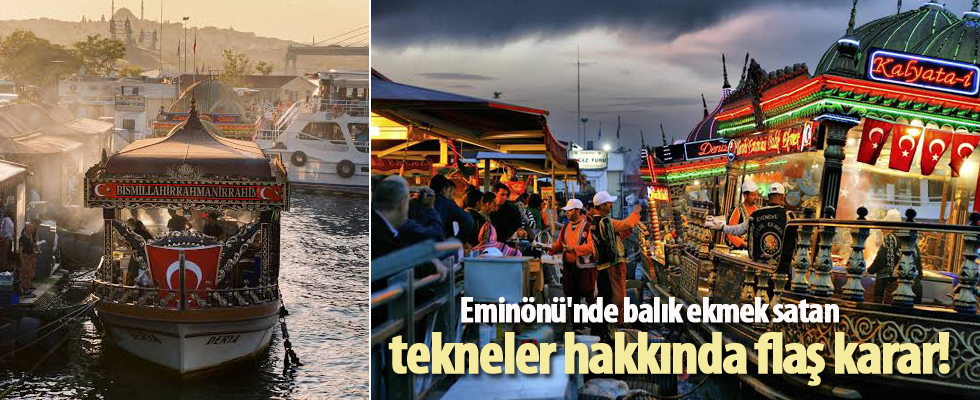 Eminönü'nde balık ekmek satan tekneler hakkında flaş karar!