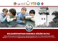 TAHSİN BURCUOĞLU - Bulgaristan'dan Zorunlu Göçün 30. Yılı BUÜ'de Konuşulacak