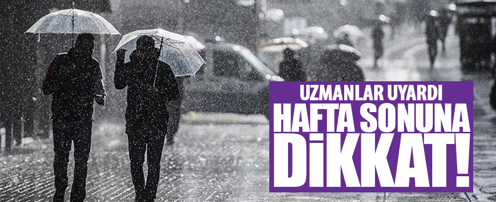 Meteoroloji uyardı hafta sonuna dikkat!