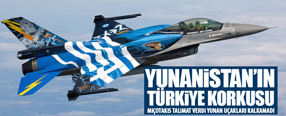 'Yunan F-16'ları Ankara’dan korkulduğu için uçamadı'