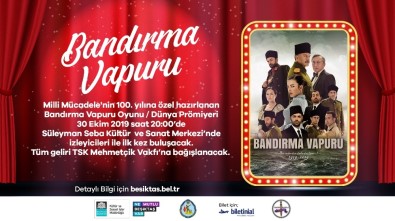 'Bandırma Vapuru' Oyunu, Dünya Prömiyerini Beşiktaş'ta Gerçekleştirecek