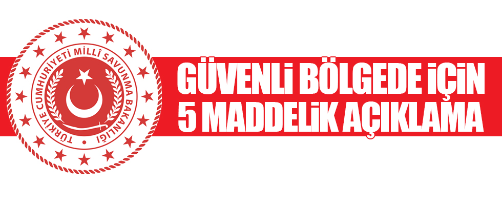 MSB'den 5 maddelik güvenli bölge açıklaması