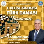 FATIH ATAY - Uluslararası Türk Dama Turnuvası Başlıyor