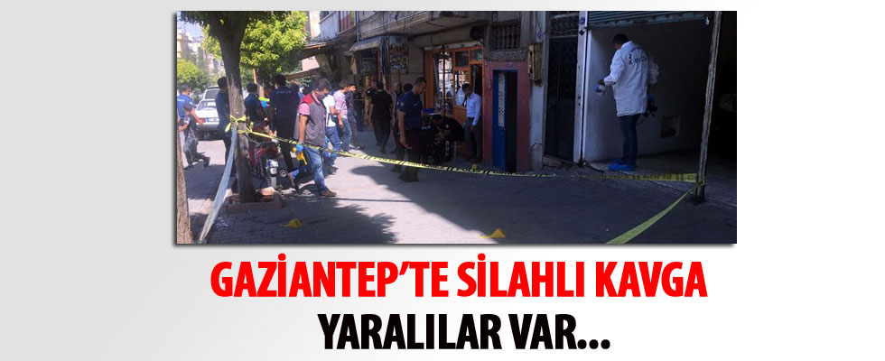 Gaziantep'te silahlı kavga: 4 yaralı