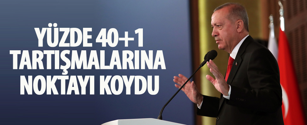 Cumhurbaşkanı Erdoğan yüzde 40+1 tartışmalarına son noktayı koydu