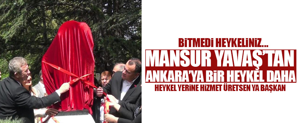 Mansur Yavaş'tan bir heykel daha