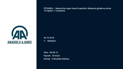 İstanbul'da Organ Ticareti Yapanlara Yönelik Operasyon