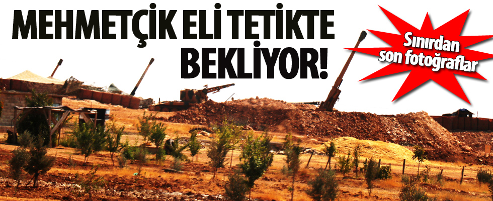 Mehmetçik sınırda eli tetikte bekliyor