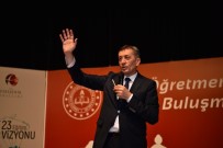 ÖZDEMİR ÇAKACAK - Milli Eğitim Bakanı Ziya Selçuk Eskişehirli Öğretmenlerle Buluştu