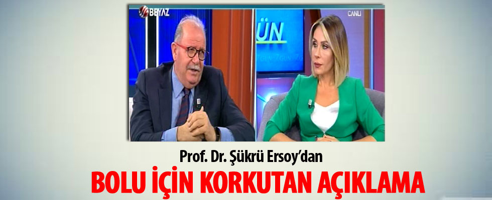 Prof. Dr. Şükrü Ersoy'dan Bolu için korkutan açıklama
