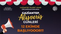 MOBİLYA - Gaziantep Alışveriş Günleri 12 Ekim'de Başlıyor