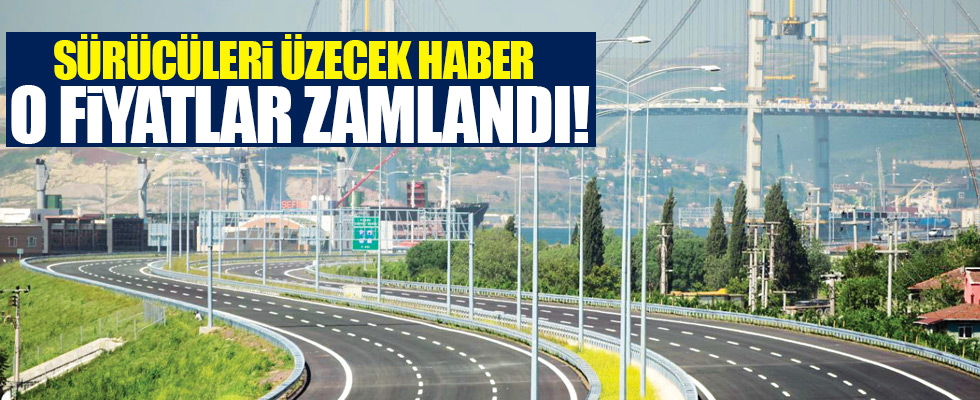 Köprü ve otoyollara yüzde 20 zam