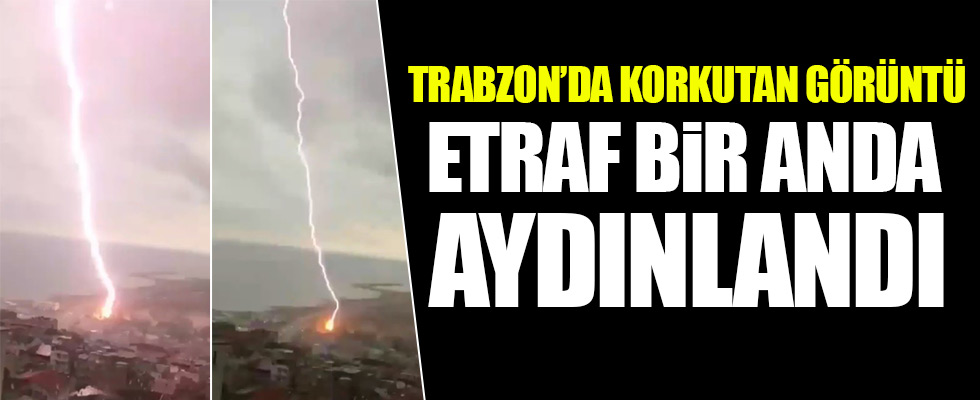 Trabzon'da yıldırım böyle düştü