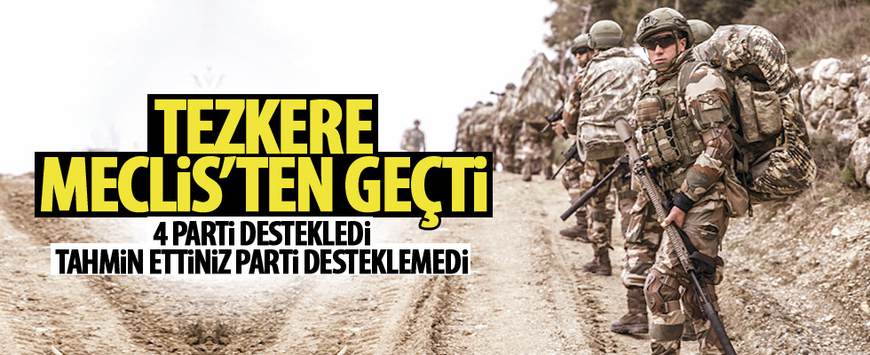 Tezkere TBMM'den geçti!