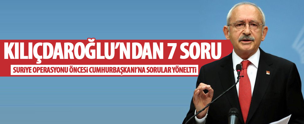 Kemal Kılıçdaroğlu'ndan 7 soru!
