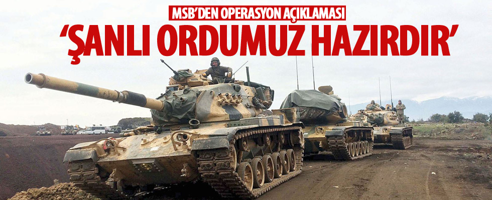 MSB: Şanlı ordumuz hazırdır