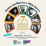SÜLEYMAN SEBA - Beşiktaş'ta '7 Nefeste Anadolu Konseri'