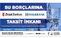 HALK BANKASı - Şanlıurfa'da Su Borcu Olanlara Taksit İmkanı