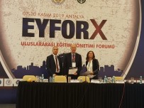 SıNıF ÖĞRETMENLIĞI - ZBEÜ, Antalya'da EYFOR-X Uluslararası Eğitim Yönetimi Forumu'na Katıldı