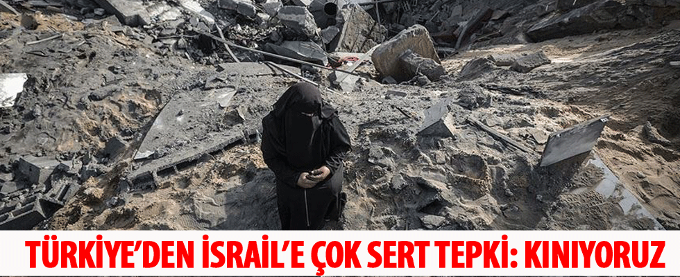 Dışişleri'nden İsrail'e tepki: Şiddetle kınıyoruz