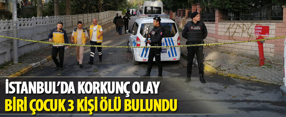 Bakırköy’de bir dairede 3 kişi ölü bulundu
