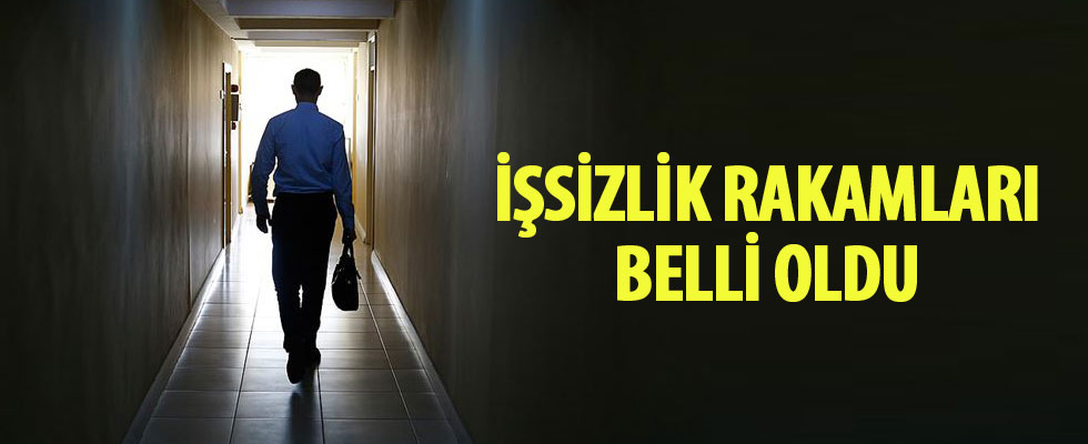 İşsizlik rakamları açıklandı