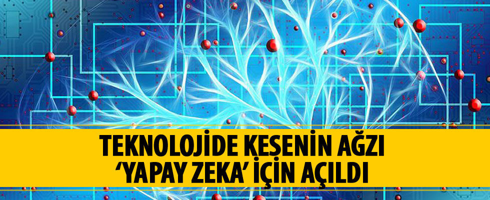 Teknolojide kesenin ağzı 'yapay zeka' için açıldı