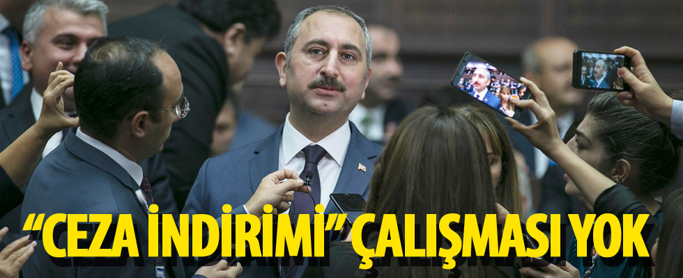 Adalet Bakanı Gül: Ceza indirimi çalışması yok