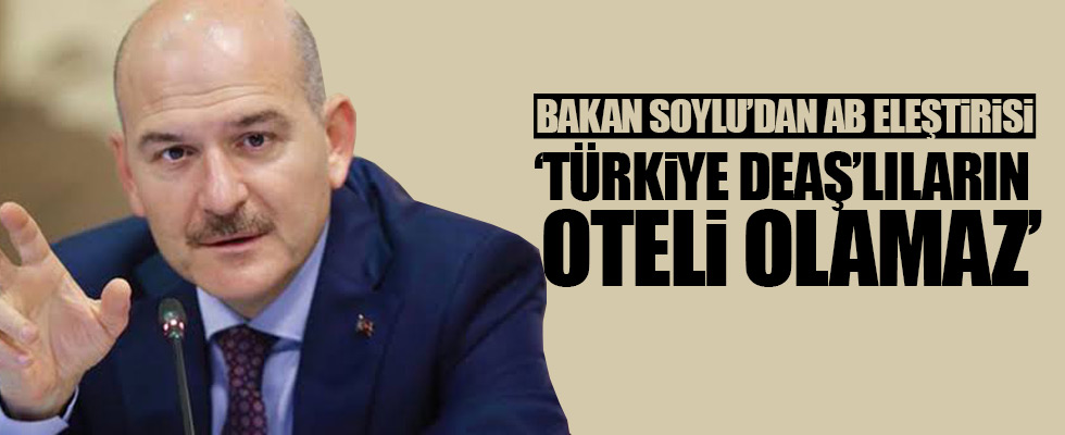 Bakan Süleyman Soylu: 'Biz kimsenin DEAŞ mensubunun oteli değiliz'