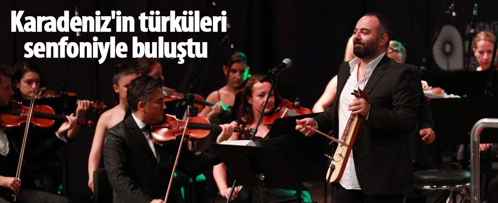 Karadeniz'in türküleri senfoniyle buluştu