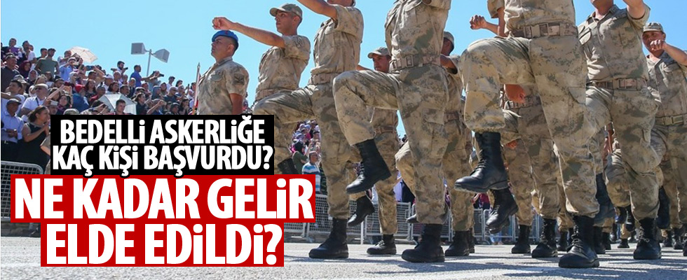 Bedelli askerlikten ne kadar gelir elde edildi?