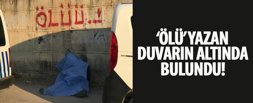 'Ölüü' yazan duvarın dibinde öldü
