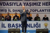 İL DANIŞMA MECLİSİ - Kurtulmuş Açıklaması 'Bundan Sonra Kayırmacılık Yapanlarla Yürüyecek Yolumuz Yok'