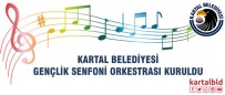 BÜLENT ECEVIT - Kartal Belediyesi Gençlik Senfoni Orkestrası Kuruldu