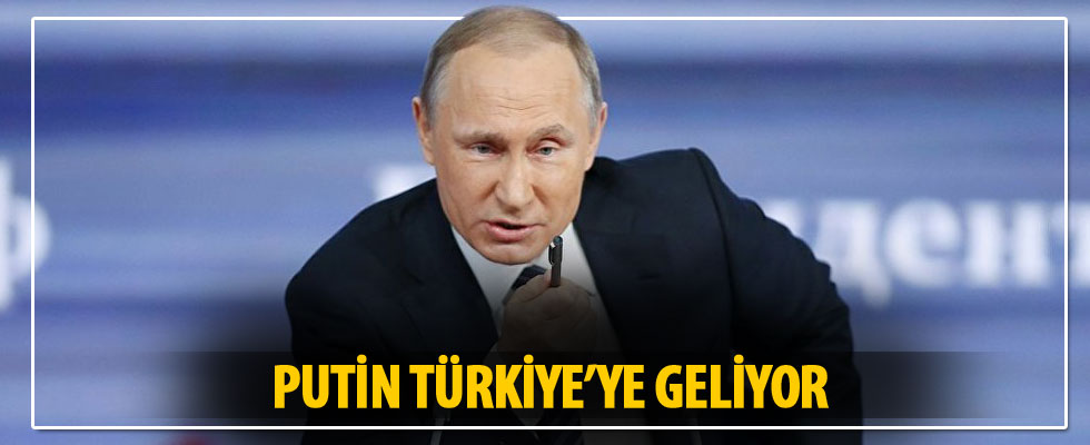 Rusya Devlet Başkanı Vladimir Putin Türkiye'ye gelecek