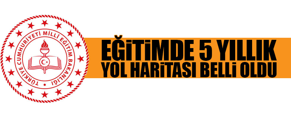 MEB'in 5 yıllık yol haritası belli oldu