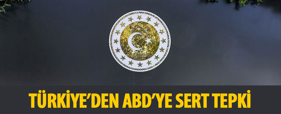 Türkiye'den ABD'ye sert tepki