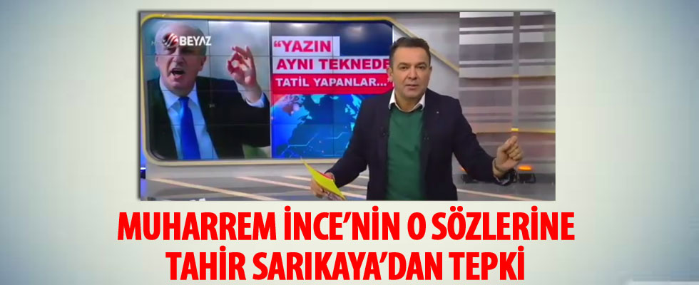 Muharrem İnce'nin o sözlerine Tahir Sarıkaya'dan sert tepki