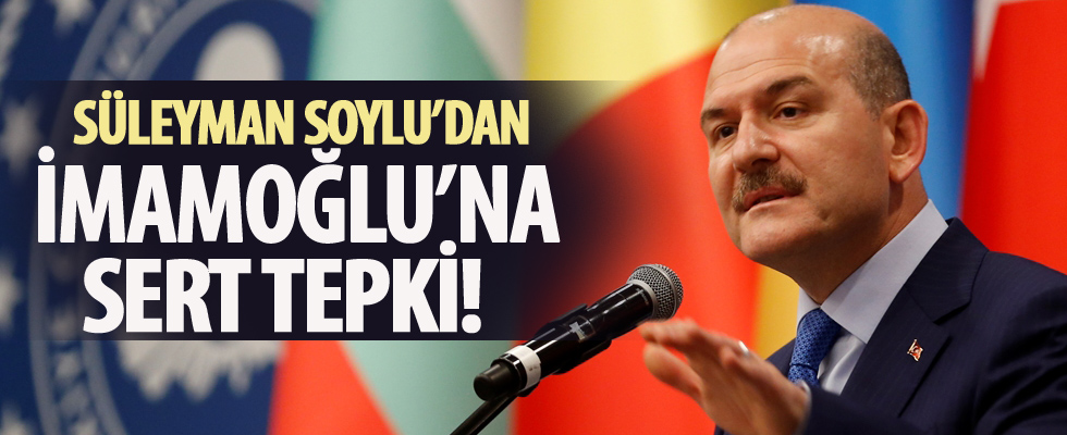 Bakan Soylu'dan İmamoğlu'na sert tepki