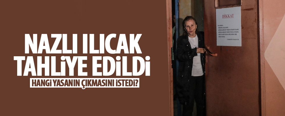 Nazlı Ilıcak tahliye edildi