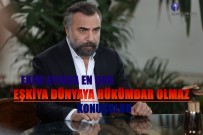 HÜKÜMDAR - Ekim Ayında En Çok Eşkıya Dünyaya Hükümdar Olmaz Konuşuldu