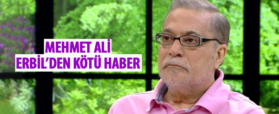 Mehmet Ali Erbil hastaneye kaldırıldı