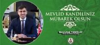 MEVLID KANDILI - Başkan Tanğlay'dan Mevlid Kandili Mesajı