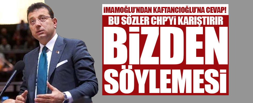 Ekrem İmamoğlu'ndan Kaftancıoğlu'na cevap!