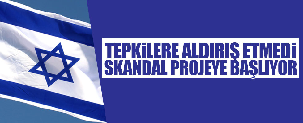 İsrail'den Batı Şeria'da skandal proje!