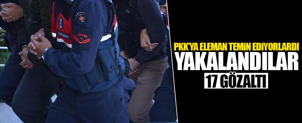 PKK'ya eleman temin edip finans desteği sunan 17 şüpheli yakalandı