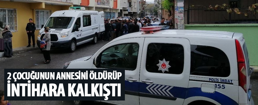 2 çocuğunun annesini öldürerek intihara teşebbüs etti