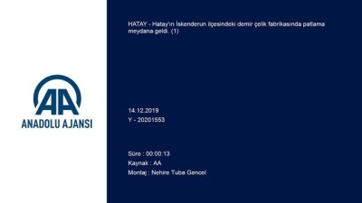 Hatay'da Demir Çelik Fabrikasında Patlama